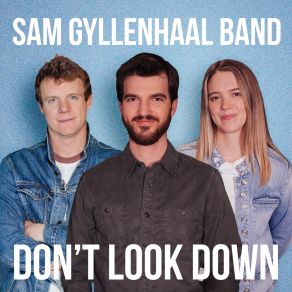 Download track Don't Look Down Sam Gyllenhaal Band