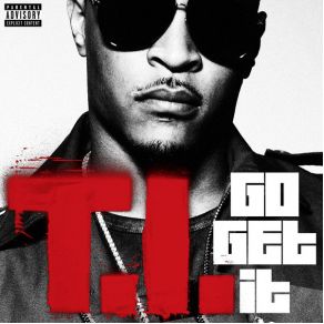 Download track Go Get It T. I.
