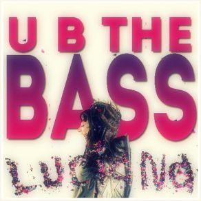 Download track U B The Bass (J - Trick And Uberjakd Remix) Luciana