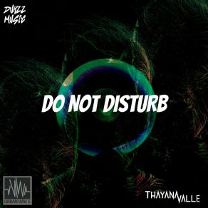 Download track Do Not Disturbed Thayana Valle