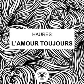 Download track L'Amour Toujours (Extended Mix) Haures