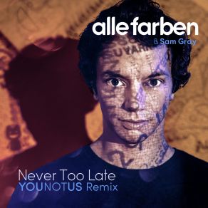 Download track Never Too Late (YOUNOTUS Remix) Alle Farben, Sam Gray