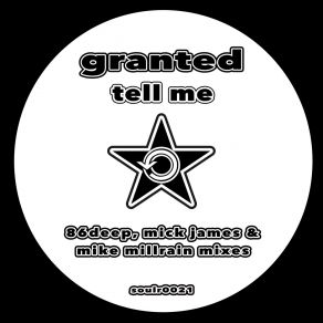 Download track Tell Me (Mick James And Mike Millrain Dub) Granted