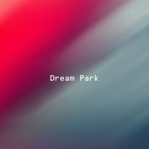 Download track First Light In The Valley Dream Park