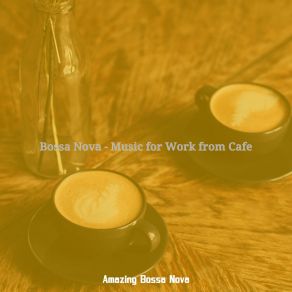 Download track Warm Moods For Cafe Bars Amazing Bossa Nova