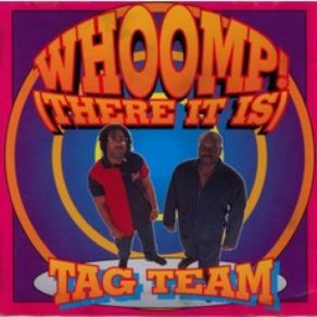 Download track Whoomp! (There It Is) Tag Team
