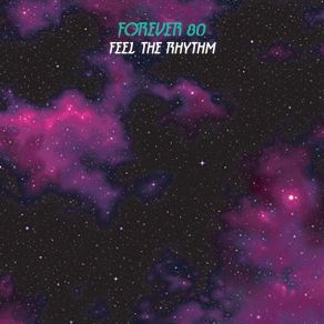 Download track Feel The Rhythm (Extended Mix) Forever 80Ciava