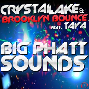 Download track Big Phatt Sounds (Extended Mix) Brooklyn Bounce, Crystal Lake, Taya