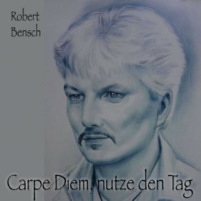 Download track Carpe Diem, Nutze Den Tag Robert Bensch