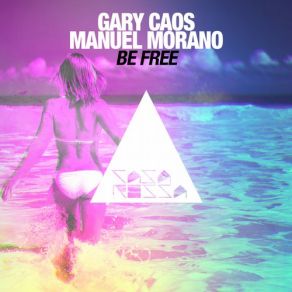 Download track Be Free (Original Mix) GARY CAOS, Manuel Morano