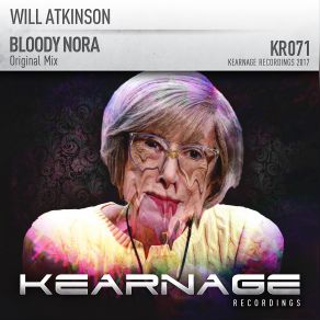 Download track Bloody Nora (Original Mix) Will Atkinson