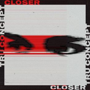 Download track Closer (Extended Mix) Tru Concept