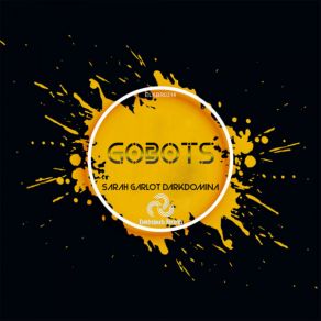 Download track Gobots 2 (Original Mix) Sarah Garlot Darkdomina