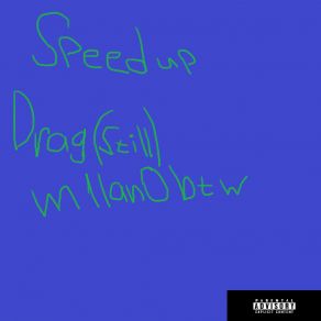 Download track Drag (Still) [Speed Up] M1lan0btwSTILL