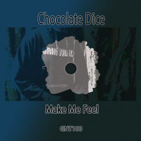 Download track Make Me Feel (Dubtastic Mix) Chocolate Dice