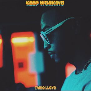 Download track Keep Working Tariq Lloyd