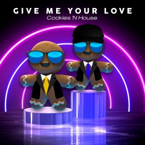 Download track Give Me Your Love (Radio Edit) Cookies 'N House