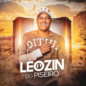 Download track Piseiro E Som De Paredão Leozin Do Piseiro