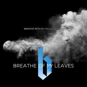 Download track Dancing With My Hallucinations Breathe Of My Leaves