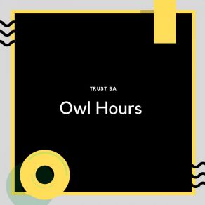 Download track Owl Hours, Pt. 1 Trust SA