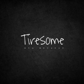 Download track Tiresome Eva Devault