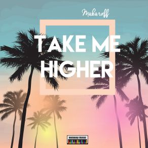 Download track Take Me Higher & Higher Makaroff