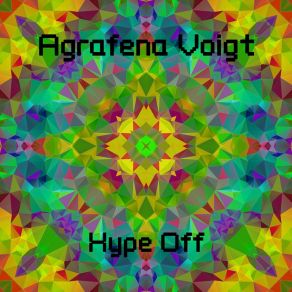 Download track Hype Off (Original Mix) Agrafena Voigt