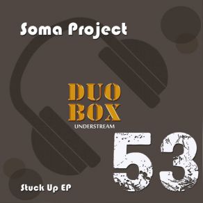 Download track Stuck Up Soma Project