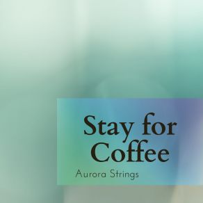 Download track Excellent Time For Coffee Aurora Strings