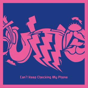 Download track Can't Keep Checking My Phone Unknown Mortal Orchestra