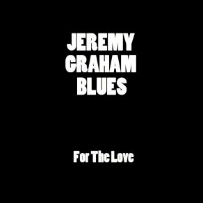 Download track O Sweet Water Jeremy Graham Blues