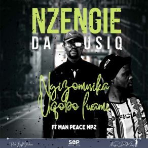 Download track Ngizomnika Uqobolwami Nzengie Da MusiqMan Peace MPZ