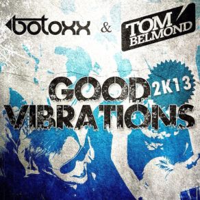 Download track Good Vibrations (Harper & Doyle Remix Edit) Botoxx & Tom Belmond