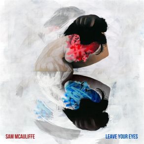 Download track Leave Your Eyes Sam McAuliffe