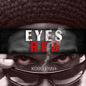 Download track Eyes Red Koro Fyah