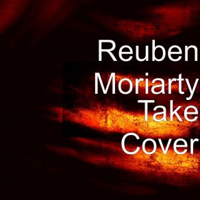 Download track Take Cover Reuben Moriarty