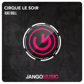 Download track Cirque Le Soir (Radio Edit) Kiki Doll