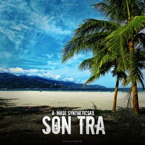 Download track Son Tra (Extended Mix) Syntheticsax