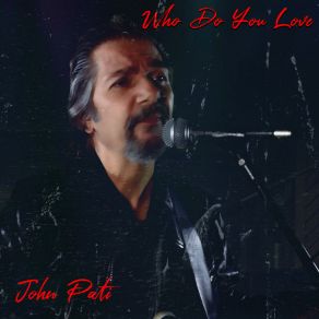 Download track Who Do You Love John Pati