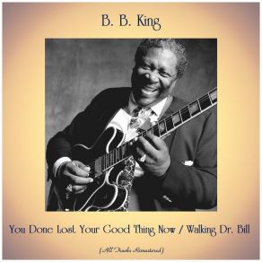 Download track Walking DR. Bill (Remastered 2015) B. B. King