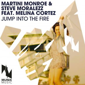 Download track Jump Into The Fire (Tobik Remix) Martini Monroe, Steve Moralezz, Melina Cortez