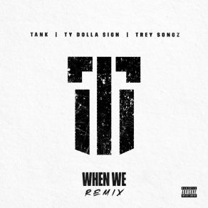 Download track When We (Remix) TankTrey Songz, Ty Dolla Sign