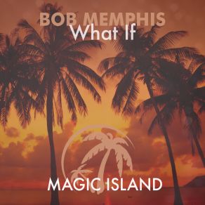 Download track What If (Extended Mix) Bob Memphis