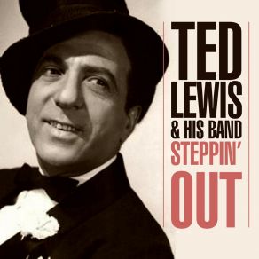 Download track She's Everybody's Sweetheart Ted Lewis