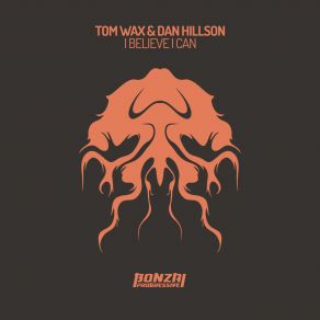 Download track I Believe I Can (Original Mix) Tom Wax, Dan Hillson