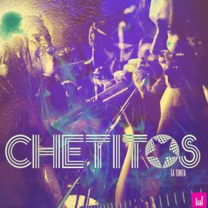 Download track La Tonta Chetitos