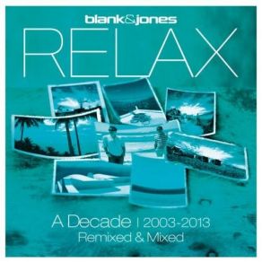 Download track Best Of Relax Remixed (Continuous Mix) Blank & Jones