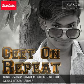 Download track Geet On Repeat Yanky Singh