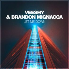 Download track Let Me Down (Vocal Mix) Veeshy, Brandon Mignacca