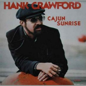 Download track Cajun Sunrise Hank Crawford